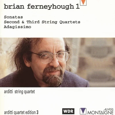 Arditti String Quartet Brian Ferneyhough: Sonatas, Second and Third String Quartets, Adagissimo