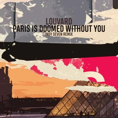 Paris Is Doomed Without You (Indy Seven Remix) 專輯 Indy Seven/East & West