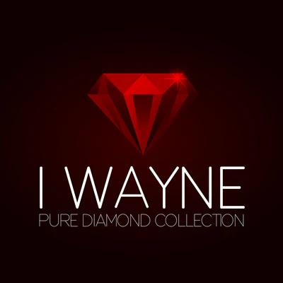 I Wayne Pure Diamond Collection 專輯 I Wayne