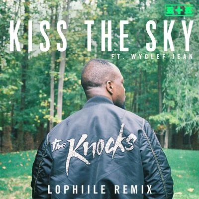 Kiss The Sky (Lophiile Remix) 专辑 The Knocks