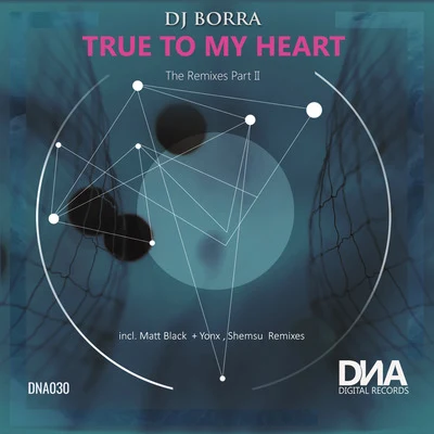 True to My Heart (The Remixes Part II) 專輯 Underground Ticket/DJ Borra