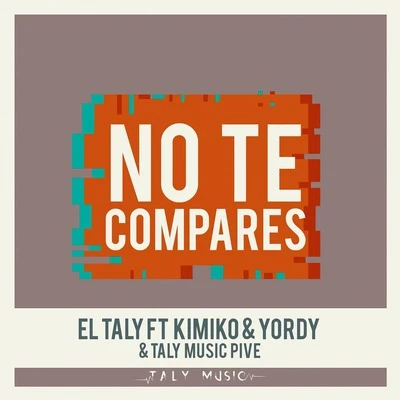 No Te Compares 專輯 Taly Music Pive/Los Corsarios/El Taly