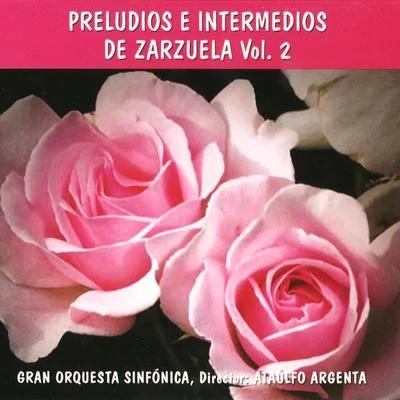 Preludios e Intermedios de Zarzuela Vol. 2 專輯 Ataúlfo Argenta/Orquesta Nacional de Espana/Rafael Frühbeck De Burgos