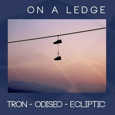 On a Ledge 專輯 TRON/Haffman/Zyce/Dickster/Fasma