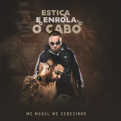 Estica e Enrola o Cabo 專輯 K-naman/Mc Magal/Lil Tec