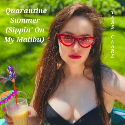 Tess Clare Quarantine Summer (Sippin on My Malibu)