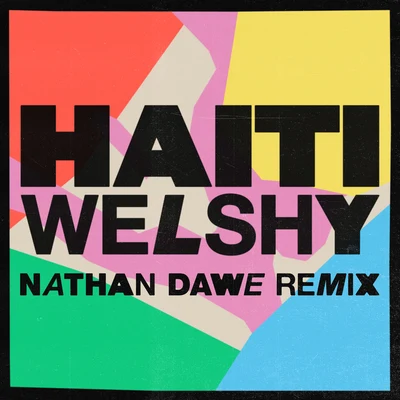 Haiti (Nathan Dawe Remix) 专辑 Welshy