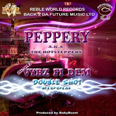 Vybz Fi Dem (Peppery a.k.a The Hotsteppery) 專輯 Mc Spyda/Peppery/XL Mad/Nanci Correia/Soom T