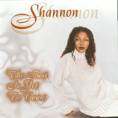 The Best Is Yet To Come 專輯 Shannon