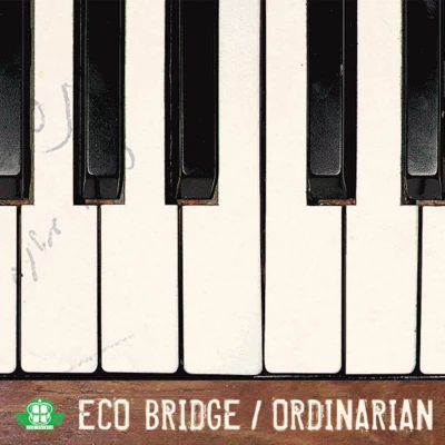 Ordinarian 专辑 Eco Bridge