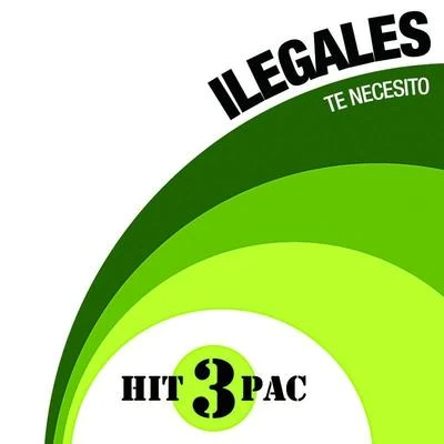 Te Necesito Hit Pack 專輯 Ilegales