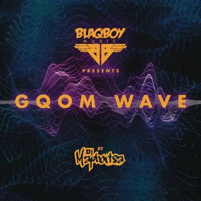 Blaqboy Music Presents Gqom Wave 專輯 Ami Faku/Samthing Soweto/DJ Maphorisa/Kabza Da Small/Rein Carol