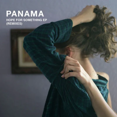 Hope For Something EP (Remixes) 專輯 Panama