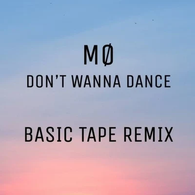 Don&#x27;t Wanna Dance (Basic Tape Remix) 专辑 Mozambo/ALBÄ/Basic Tape