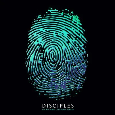 On My Mind (Deepend Remix) 專輯 Disciples