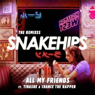 Snakehips All My Friends (The Remixes)