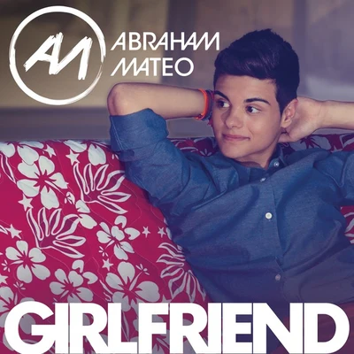 Girlfriend 专辑 Abraham Mateo