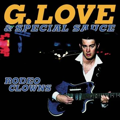 Rodeo Clowns 专辑 G. Love & Special Sauce