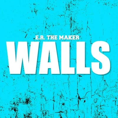 Walls 专辑 E.R. the Maker/Darrein Safron/Big$p