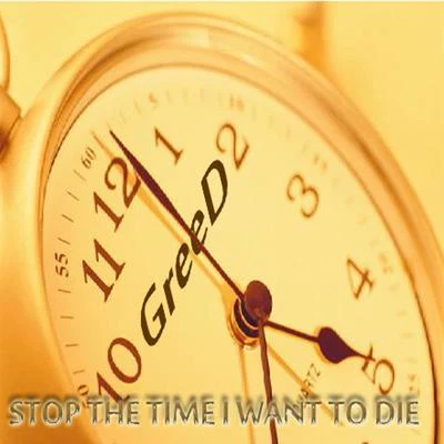 Stop the Time I Want to Die 專輯 Greed/Tengu/Isenberg