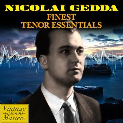 Nicolai Gedda Finest Tenor Essentials