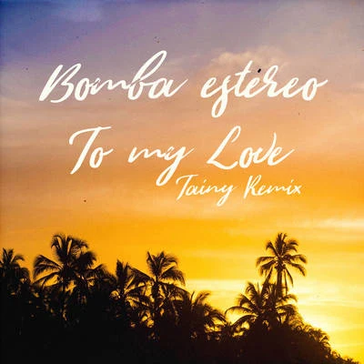 To My Love (Tainy Remix) 專輯 Bomba Estéreo