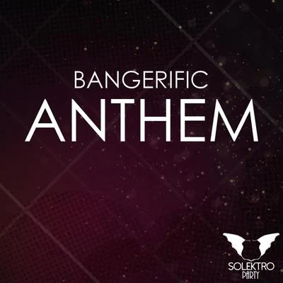 Bangerific Anthem