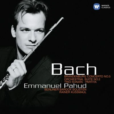 Bach: Brandenburg Concerto No. 5 - Orchestral Suite No. 2 - Trio Sonata - Partita. 專輯 Emmanuel Pahud