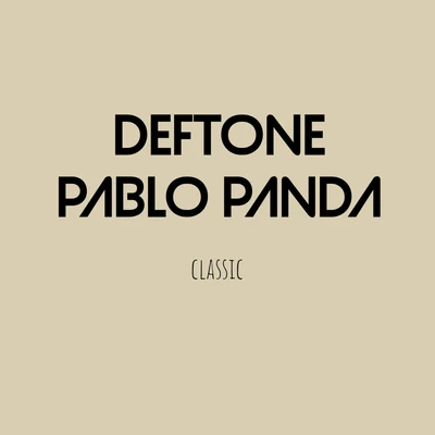 Classic 專輯 Deftone/Pablo Panda