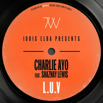 L.U.V (feat. Shaznay Lewis) [Idris Elba Presents Charlie AYO] 專輯 Idris Elba/ARTBAT/David Guetta