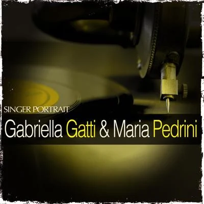 Singer Portrait - Gabriella Gatti & Maria Pedrini 專輯 Various Artist/Giovanni Malipiero/Ugo Tansini/Giacomo Puccini/Gaetano Donizetti