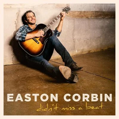 Didn't Miss a Beat 專輯 Easton Corbin