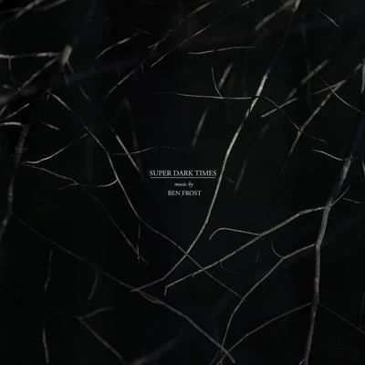 Super Dark Times (Music From The Motion Picture) 專輯 Ben Frost/Lyra Pramuk