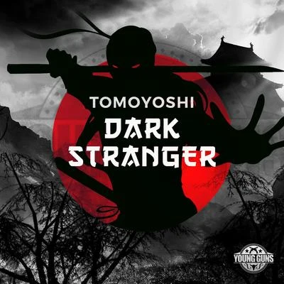 Tomoyoshi Dark Stranger