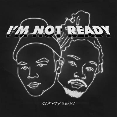 I&#x27;m Not Ready (Illstrtd Remix) 专辑 Kay Karma/Brian Fresco