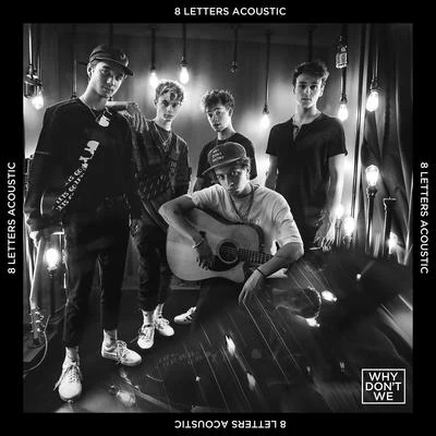 8 Letters (Acoustic) 专辑 Why Don't We/The White Panda