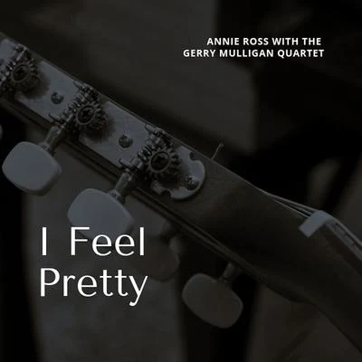 I Feel Pretty 專輯 Annie Ross/Monty Budwig/Zoot Sims/Mel Lewis