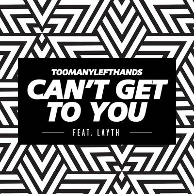 Can&#x27;t Get To You 专辑 Toomanylefthands/Conan Mac