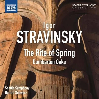 STRAVINSKY, I.: Sacre du printemps (Le)Dumbarton Oaks (Seattle Symphony, Schwarz) 專輯 Gerard Schwarz