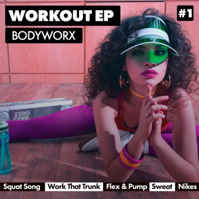 BODYWORX Workout EP #1 专辑 BODYWORX