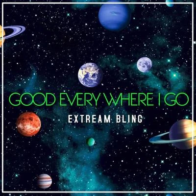 Good Everywhere I Go 專輯 Eliconne/Extream Bling