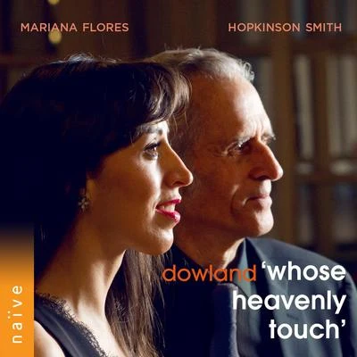 Dowland: Whose Heavenly Touch 專輯 Mathias Vidal/Christopher Lowrey/Mariana Flores/Emiliano Gonzalez-Toro/Gianluca Buratto