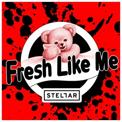 Fresh Like Me - Single 专辑 Stellar