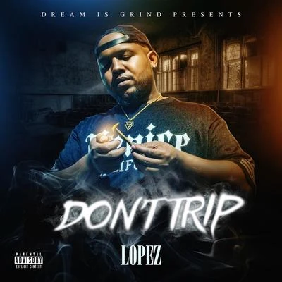 Don&#x27;t Trip 专辑 Lopez