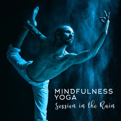 Mindfulness Yoga Session in the Rain: 2020 Nature and Rain Ambient Music Mix for Yoga, Meditation and Contemplation 專輯 Drink Mixes Center/Relaxation/Chilled Ibiza