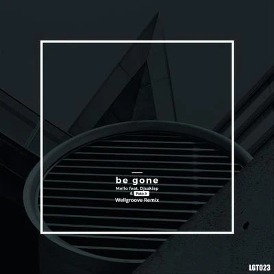 Be Gone (WellGroove Remix) 专辑 Mello/Mello Rodrigo/Finno