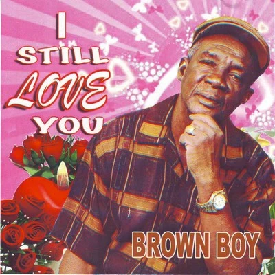 I Still Love You 專輯 Brown Boy/Mr. Siccness/Lil Cuete/Ms. Mersy