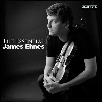 The Essential James Ehnes 專輯 James Ehnes/Melbourne Symphony Orchestra/Daniel Müller-Schott/Christopher Moore/Sir Andrew Davis