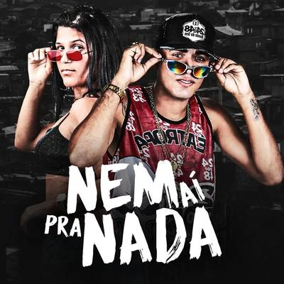 Nem Aí pra Nada 專輯 MC Gabi/Maikinho Deejay/Mc Romântico