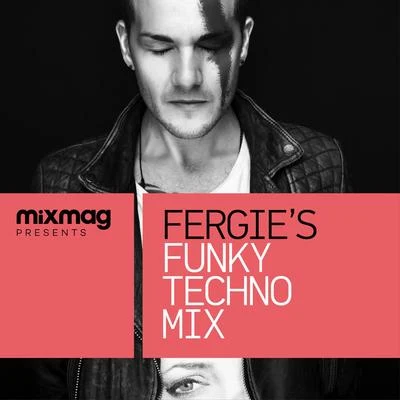 Mixmag Presents Fergies Funky Techno Mix 專輯 Fergie